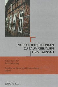 Neue Untersuchungen zu Baumaterialien und Hausbau - Großmann, G. Ulrich, Dirk J. de Vries und Klaus Klein Ulrich Freckmann