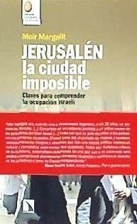 Jerusalén, la ciudad imposible : claves para comprender la ocupación israelí - Margalit, Meir