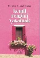 Kendi Rengini Yasamak - Zontul Aktas, Nilüfer