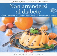 Cover Non arrendersi al diabete. Come comportarsi, a tavola e non solo, per la prevenzione e la cura