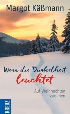 Wenn die Dunkelheit leuchtet - Käßmann, Margot