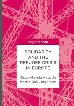 Solidarity and the 'Refugee Crisis' in Europe - Agustín, Óscar García;Jørgensen, Martin Bak