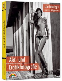 Akt- und Erotikfotografie - 100 Fototipps - Brüggemann, Jens