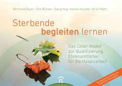 Sterbende begleiten lernen - Bayer, Bernhard;Hug, Georg;Kurzke, Kerstin;Blümke, Dirk