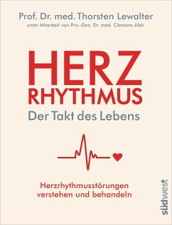 Herzrhythmus - Der Takt des Lebens. Herzrhythmusstörungen verstehen und behandeln - Lewalter, Thorsten