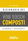 Dizionario dei verbi tedeschi composti. Separabili e inseparabili Dizionario dei verbi tedeschi composti. Separabili e inseparabili