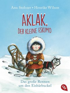 Das große Rennen um den Eisbärbuckel / Aklak, der kleine Eskimo Bd.1 - Stohner, Anu
