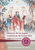 Historia de las logias masónicas de Costa Rica (siglos XIX, XX y XXI) (eBook, ePUB)