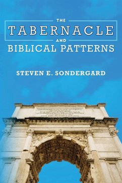 The Tabernacle and Biblical Patterns - Sondergard, Steven