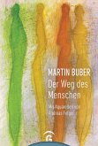 Martin Buber. Der Weg des Menschen