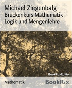 Brückenkurs Mathematik Logik und Mengenlehre (eBook, ePUB) - Ziegenbalg, Michael