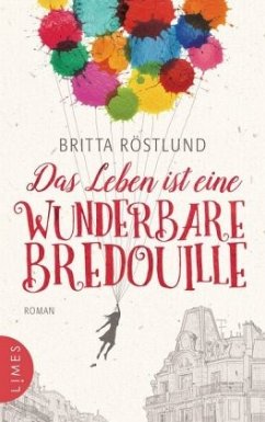 Das Leben ist eine wunderbare Bredouille - Röstlund, Britta