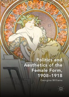 Politics and Aesthetics of the Female Form, 1908-1918 (eBook, PDF) - Williams, Georgina