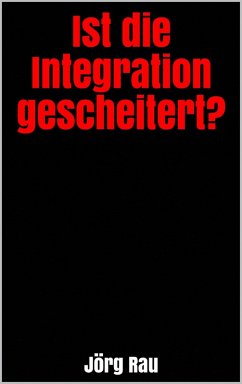 Ist die Integration gescheitert? (eBook, ePUB) - Rau, Jörg