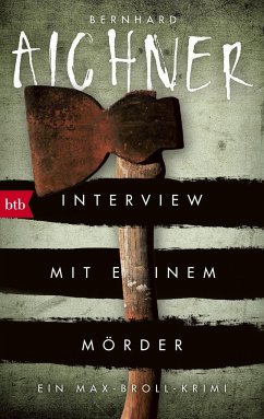 Interview mit einem Mörder / Max Broll Krimi Bd.4 - Aichner, Bernhard