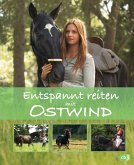 Entspannt reiten mit Ostwind / Ostwind Sachbücher Bd.2