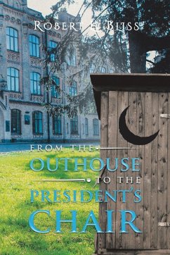 From the Outhouse to the President's Chair - Bliss, Robert L.