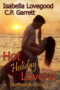 Hot Holiday Lovers (eBook, ePUB) - Lovegood, Isabella; Garrett, C. P.