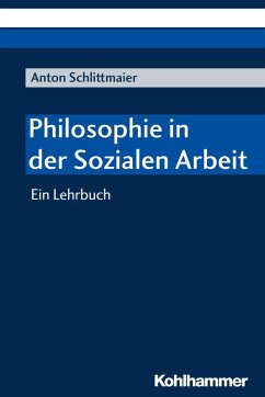 Philosophie in der Sozialen Arbeit (eBook, PDF) - Schlittmaier, Anton