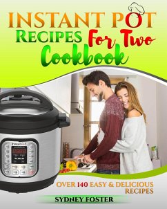 Instant Pot for Two Cookbook: Over 140 Easy and Delicious Recipes (Keto Diet Coach) (eBook, ePUB) - Foster, Sydney