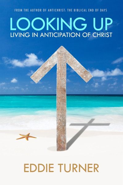 Looking Up: Living in Anticipation of Christ (eBook, ePUB) Looking Up: Living in Anticipation of Christ (eBook, ePUB)
