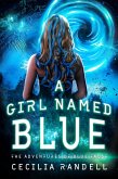 A Girl Named Blue (The Adventures of Blue Faust, #1) (eBook, ePUB) A Girl Named Blue (The Adventures of Blue Faust, #1) (eBook, ePUB)