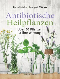 Antibiotische Heilpflanzen - Malm, Liesel;Möbus, Margret