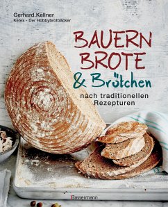 Bauernbrote & Brötchen nach traditionellen Rezepturen - Kellner, Gerhard