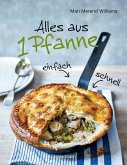 Alles aus 1 Pfanne - Die besten Rezepte für schnelle Gerichte aus einer Pfanne