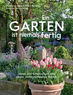 Ein Garten ist niemals fertig - Bender, Klaus;Lucenz, Manfred