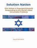 Solution Nation: One Nation is Disproportionately Responding to the World's Most Intractable Problems (eBook, ePUB)