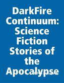 DarkFire Continuum: Science Fiction Stories of the Apocalypse (eBook, ePUB)