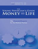The Young Physician's Guide to Money and Life: The Financial Blueprint for the Medical Trainee (eBook, ePUB)