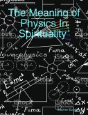 The Meaning of Physics In Spirituality (eBook, ePUB)