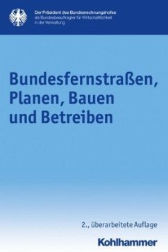 Bundesfernstraßen, Planen, Bauen und Betreiben - Der Präsident des Bundesrechnungshofes als Bundesbeauftragter für Wi