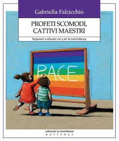 Profeti scomodi, cattivi maestri. Imparare a educare con e per la nonviolenza Cover Profeti scomodi, cattivi maestri. Imparare a educare con e per la nonviolenza