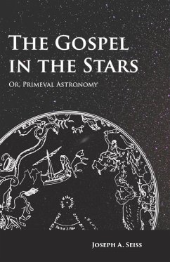 The Gospel in the Stars - Or, Primeval Astronomy (eBook, ePUB) - Seiss, Joseph Augustus