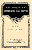 Luncheon and Dinner Sweets, Including the Art of Ice Making (eBook, ePUB)