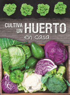 Cultiva un huerto en casa - Editorial, Equipo