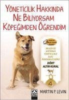 Yöneticilikle Ilgili Bildigim Her Seyi Köpegimden Ögrendim - P. Levin, Martin