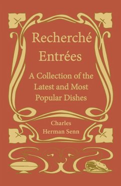 RechercheÌ EntreÌes - A Collection of the Latest and Most Popular Dishes (eBook, ePUB) - Senn, Charles Herman