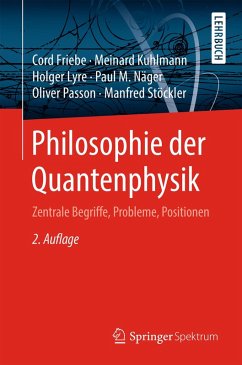 Philosophie der Quantenphysik (eBook, PDF) - Friebe, Cord; Kuhlmann, Meinard; Lyre, Holger; Näger, Paul M.; Passon, Oliver; Stöckler, Manfred