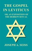 The Gospel in Leviticus - Or, An Exposition of The Hebrew Ritual (eBook, ePUB)