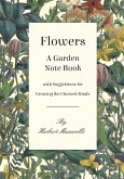 Flowers - A Garden Note Book with Suggestions for Growing the Choicest Kinds (eBook, ePUB)