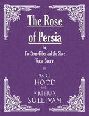 The Rose of Persia; or, The Story-Teller and the Slave (Vocal Score) (eBook, ePUB)