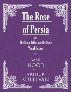 The Rose of Persia; or, The Story-Teller and the Slave (Vocal Score) (eBook, ePUB) - Hood, Basil