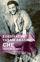 Edebiyat ve Yasam Arasinda Che - M. Llanes, Julio