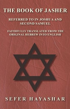 The Book of Jasher - Referred to in Joshua and Second Samuel - Faithfully Translated from the Original Hebrew into English (eBook, ePUB) - Ha-Yashar, Sefer