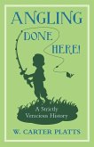 Angling Done Here! A Strictly Veracious History (eBook, ePUB)