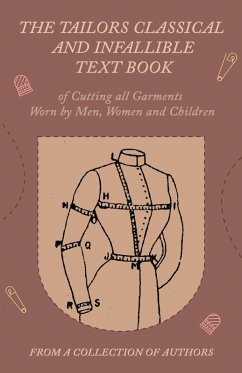 Cover The Tailors Classical and Infallible Text Book of Cutting all Garments Worn by Men, Women and Children (eBook, ePUB)